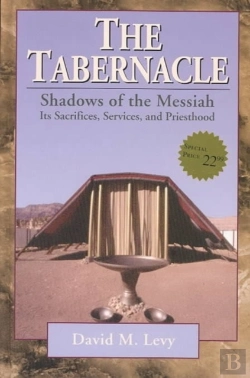 Bertrand.pt - The Tabernacleâ€“Â€“Shadows Of The Messiah Â€“ Its Sacrifices, Services, And Priesthood