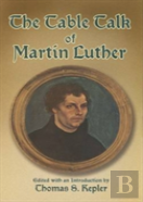 The Table Talk Of Martin Luther