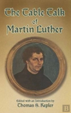 Bertrand.pt - The Table Talk Of Martin Luther