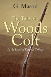 The Tale Of A Woods Colt: In The Land Of Rob - A Trilogy