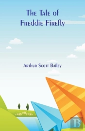 The Tale Of Freddie Firefly