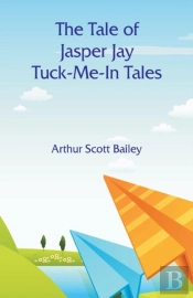 The Tale Of Jasper Jay Tuck-Me-In Tales