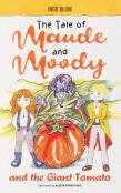 The Tale Of Maude And Moody And The Giant Tomato