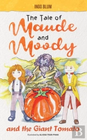 The Tale Of Maude And Moody And The Giant Tomato