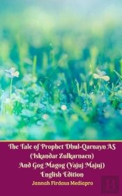 The Tale Of Prophet Dhul-Qarnayn As (Iskandar Zulkarnaen) And Gog Magog (Yajuj Majuj) English Edition