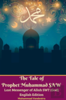 The Tale Of Prophet Muhammad Saw Last Messenger Of Allah Swt (God) English Edition Hardcover Version