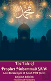 The Tale Of Prophet Muhammad Saw Last Messenger Of Allah Swt (God) English Edition Hardcover Version