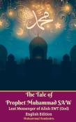 The Tale Of Prophet Muhammad Saw Last Messenger Of Allah Swt (God) English Edition