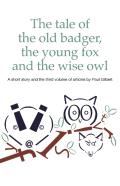 The Tale Of The Old Badger, Young Fox And Wise Owl