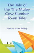 The Tale Of The The Muley Cow Slumber-Town Tales