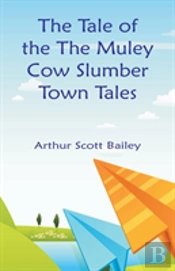 The Tale Of The The Muley Cow Slumber-Town Tales