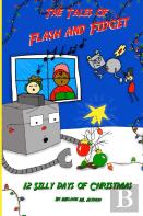 The Tales Of Flash And Fidget And The 12 Silly Days Of Christmas