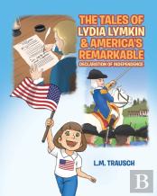 The Tales Of Lydia Lymkin & America'S Remarkable Declaration Of Independence