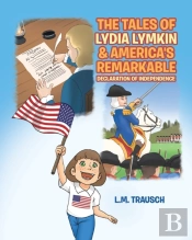 The Tales Of Lydia Lymkin & America'S Remarkable Declaration Of Independence