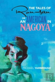 The Tales Of Ron-San Or An American In Nagoya