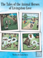 The Tales Of The Animal Heroes Of Livingston Cove