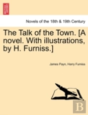 The Talk Of The Town. (A Novel. With Ill