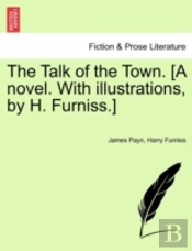 The Talk Of The Town. (A Novel. With Ill