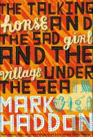 The Talking Horse And The Sad Girl And The Village Under The Sea