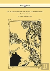 The Talking Thrush And Other Tales From India - Illustrated By W. Heath Robinson
