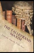 The Talleyrand Maxim Joseph Smith Fletcher