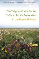 The Tallgrass Prairie Center Guide To Prairie Restoration In The Upper Midwest