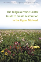 The Tallgrass Prairie Center Guide To Prairie Restoration In The Upper Midwest