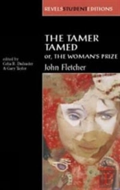 The Tamer Tamed; Or, The Womanâ€™S Prize