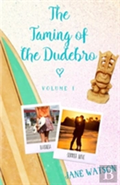 The Taming Of The Dudebro, Volume I
