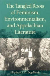 The Tangled Roots Of Feminism, Environmentalism, And Appalachian Literature