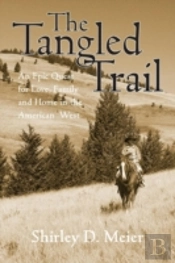The Tangled Trail: An Epic Quest For Love, Family And Home In The American West