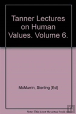 Bertrand.pt - The Tanner Lectures On Human Values: Volume 6, 1985