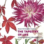 The Tapestry Of Life: A Botanical Artist'S Miscellany
