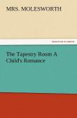 The Tapestry Room A Child'S Romance