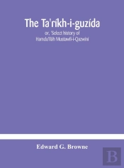 The Ta'R Kh-I-Guz Da : Or, 'Select Histo