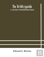 The Ta'R Kh-I-Guz Da : Or, 'Select Histo