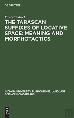 Bertrand.pt - The Tarascan Suffixes Of Locative Space: Meaning And Morphotactics