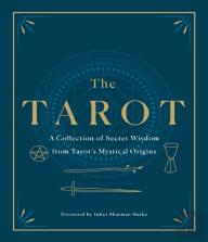The Tarot: A Collection Of Secret Wisdom From Tarot'S Mystical Origins