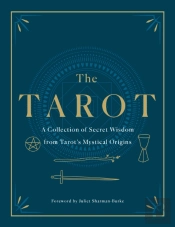 The Tarot: A Collection Of Secret Wisdom From Tarot'S Mystical Origins