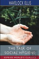 The Task Of Social Hygiene (Esprios Classics)