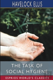 The Task Of Social Hygiene (Esprios Classics)