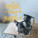 The Tassel Was Worth The Hassle