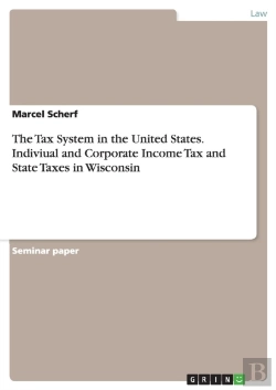 Bertrand.pt - The Tax System In The United States. Indiviual And Corporate Income Tax And State Taxes In Wisconsin