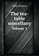 The Tea-Table Miscellany Volume 1