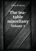 The Tea-Table Miscellany Volume 1