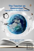 The Teacher As Researcher: Case Studies In Educational Research