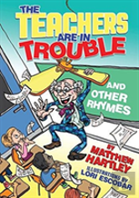 The Teachers Are In Trouble And Other Rhymes