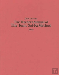 Bertrand.pt - The Teacher`S Manual Of The Tonic Sol-Fa Method - Dealing With The Art Of Teaching And The Teaching Of Music