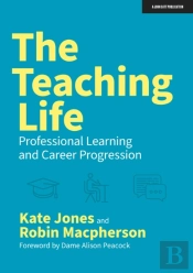 The Teaching Life: Professional Learning And Career Progression