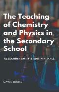 The Teaching Of Chemistry And Physics In The Secondary School